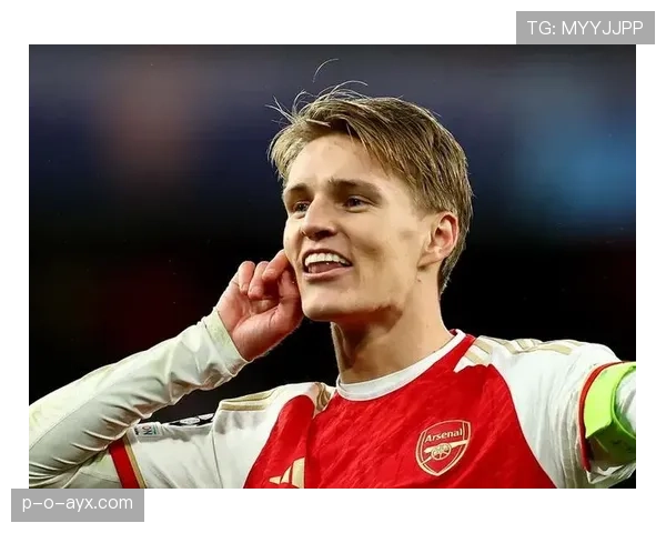 进球+组织双核心：厄德高的全面数据价值